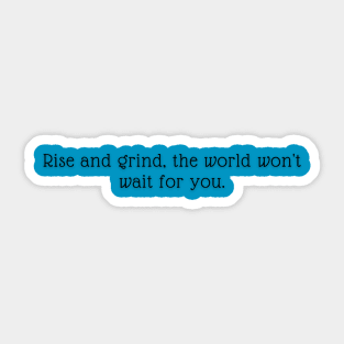 Rise and grind Sticker